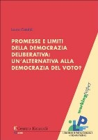 Copertina di Promesse e limiti della democrazia deliberativa: un'alternativa alla democrazia del voto?