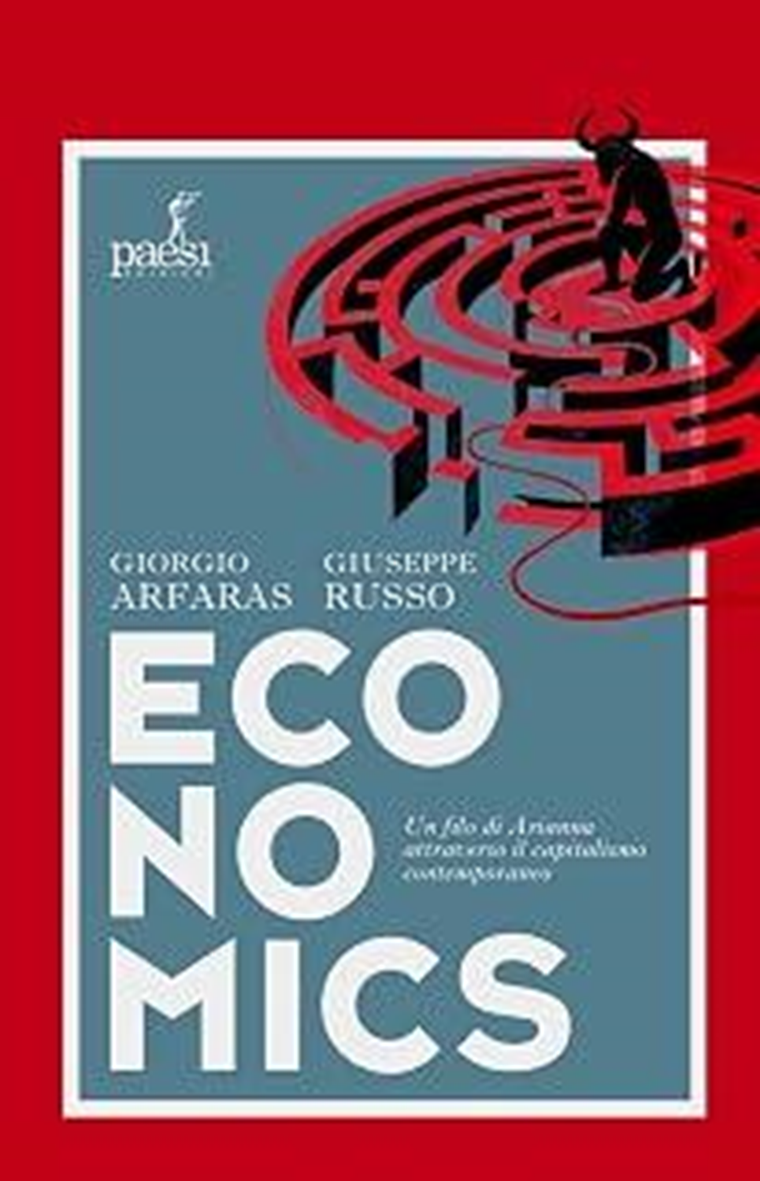 Economics. Un filo di Arianna attraverso il capitalismo contemporaneo 